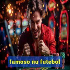 famoso nu futebol